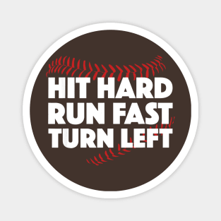 Hit Hard Run Fast Turn Left Baseball Sport Magnet